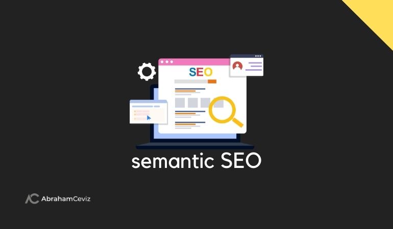 Semantic SEO: The Game Changer in Search Engine Optimization for 2023 1 semantic seo
